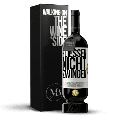 «Fließen, nicht zwingen» Premium Ausgabe MBS® Reserve