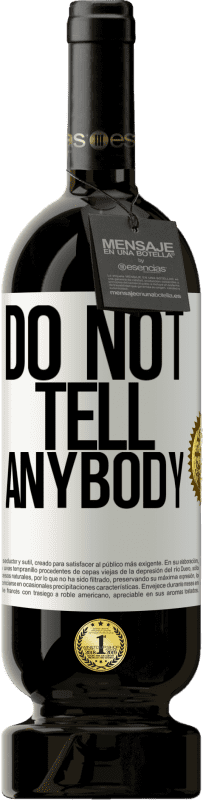 «Do not tell anybody» Premium Edition MBS® Бронировать