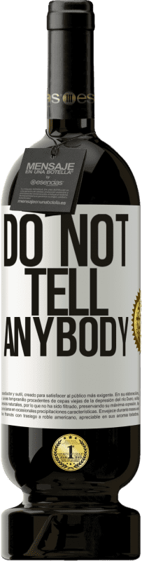 «Do not tell anybody» Premium Ausgabe MBS® Reserve