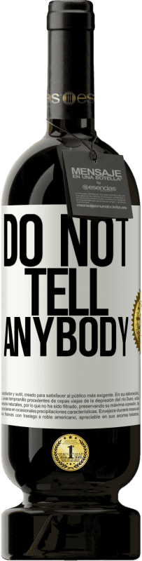 «Do not tell anybody» Edizione Premium MBS® Riserva