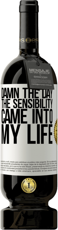 49,95 € | Red Wine Premium Edition MBS® Reserve Damn the day the sensibility came into my life White Label. Customizable label Reserve 12 Months Harvest 2014 Tempranillo
