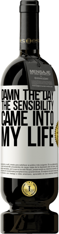 49,95 € Free Shipping | Red Wine Premium Edition MBS® Reserve Damn the day the sensibility came into my life White Label. Customizable label Reserve 12 Months Harvest 2015 Tempranillo