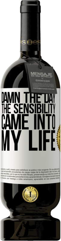 49,95 € Free Shipping | Red Wine Premium Edition MBS® Reserve Damn the day the sensibility came into my life White Label. Customizable label Reserve 12 Months Harvest 2016 Tempranillo
