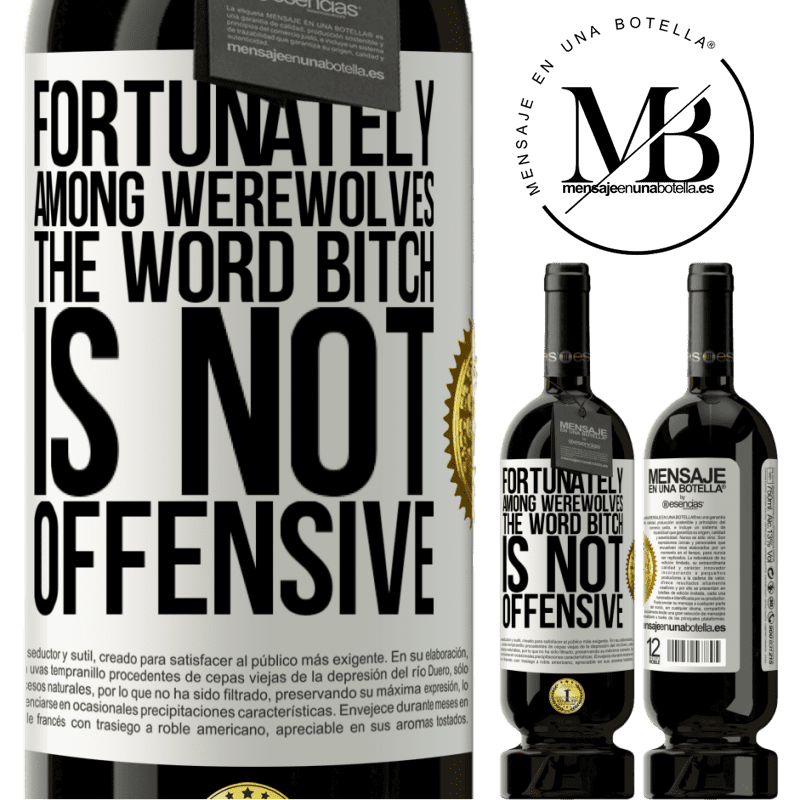 29,95 € Free Shipping | Red Wine Premium Edition MBS® Reserva Fortunately among werewolves, the word bitch is not offensive White Label. Customizable label Reserva 12 Months Harvest 2014 Tempranillo