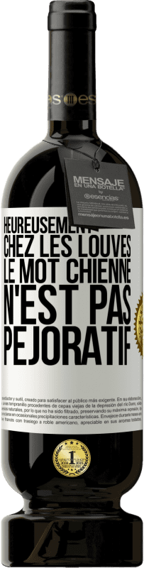 49,95 € | Vin rouge Édition Premium MBS® Réserve Heureusement chez les louves, le mot chienne n'est pas péjoratif Étiquette Blanche. Étiquette personnalisable Réserve 12 Mois Récolte 2016 Tempranillo