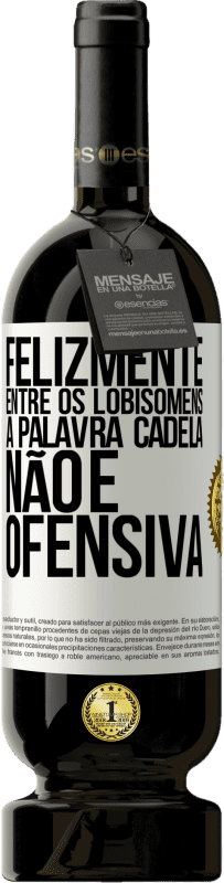 «Felizmente entre os lobisomens, a palavra cadela não é ofensiva» Edição Premium MBS® Reserva