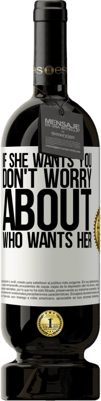 «If she wants you, don't worry about who wants her» Premium Edition MBS® Reserve