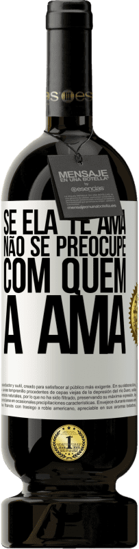 49,95 € Envio grátis | Vinho tinto Edição Premium MBS® Reserva Se ela te ama, não se preocupe com quem a ama Etiqueta Branca. Etiqueta personalizável Reserva 12 Meses Colheita 2016 Tempranillo