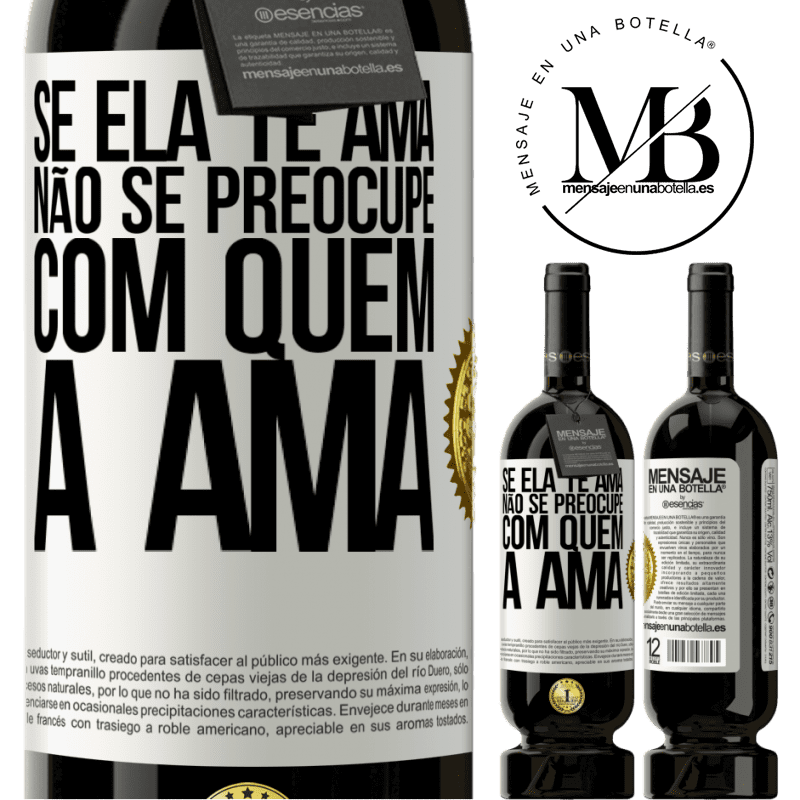 49,95 € Envio grátis | Vinho tinto Edição Premium MBS® Reserva Se ela te ama, não se preocupe com quem a ama Etiqueta Branca. Etiqueta personalizável Reserva 12 Meses Colheita 2014 Tempranillo