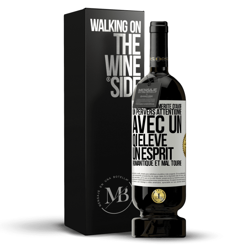 49,95 € Envoi gratuit | Vin rouge Édition Premium MBS® Réserve Chaque femme mérite d'avoir un pervers attentionné, avec un QI élevé, un esprit romantique et mal tourné Étiquette Blanche. Étiquette personnalisable Réserve 12 Mois Récolte 2016 Tempranillo