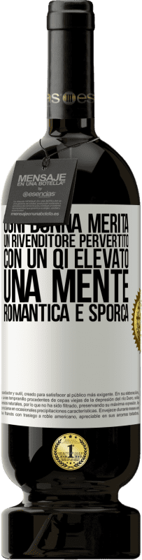 49,95 € Spedizione Gratuita | Vino rosso Edizione Premium MBS® Riserva Ogni donna merita un rivenditore pervertito con un QI elevato, una mente romantica e sporca Etichetta Bianca. Etichetta personalizzabile Riserva 12 Mesi Raccogliere 2015 Tempranillo