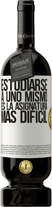 49,95 € | Vino Tinto Edición Premium MBS® Reserva Estudiarse a uno mismo es la asignatura más difícil Etiqueta Blanca. Etiqueta personalizable Reserva 12 Meses Cosecha 2016 Tempranillo