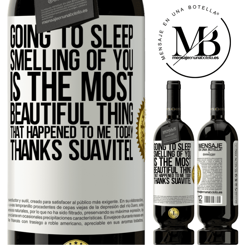 29,95 € Free Shipping | Red Wine Premium Edition MBS® Reserva Going to sleep smelling of you is the most beautiful thing that happened to me today. Thanks Suavitel White Label. Customizable label Reserva 12 Months Harvest 2014 Tempranillo