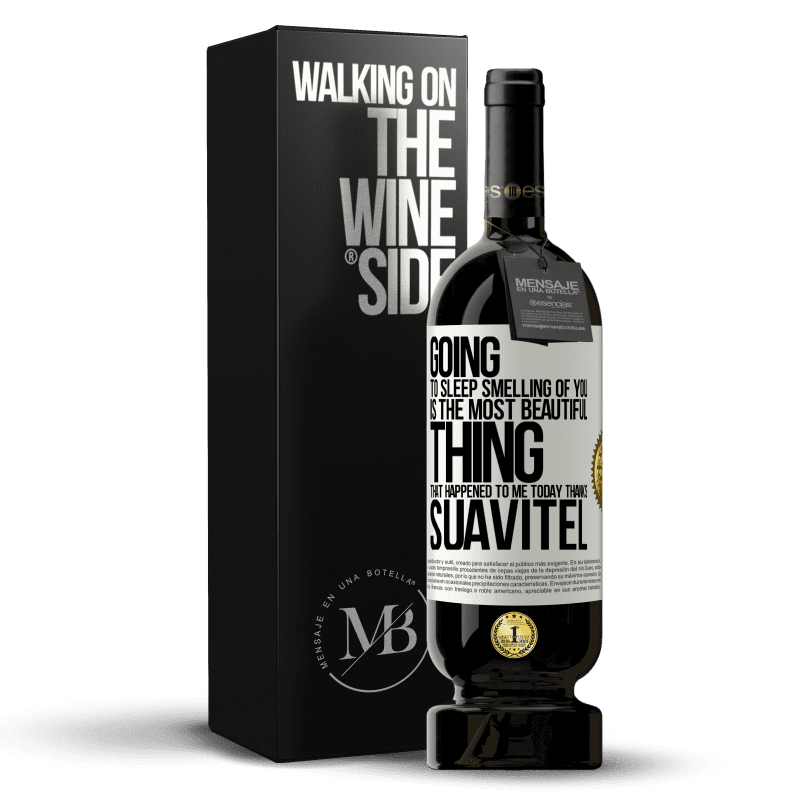49,95 € Free Shipping | Red Wine Premium Edition MBS® Reserve Going to sleep smelling of you is the most beautiful thing that happened to me today. Thanks Suavitel White Label. Customizable label Reserve 12 Months Harvest 2014 Tempranillo