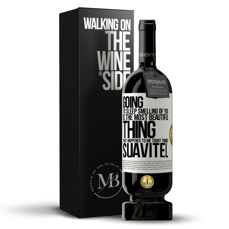 49,95 € Free Shipping | Red Wine Premium Edition MBS® Reserve Going to sleep smelling of you is the most beautiful thing that happened to me today. Thanks Suavitel White Label. Customizable label Reserve 12 Months Harvest 2015 Tempranillo