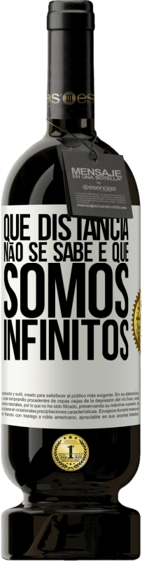 49,95 € | Vinho tinto Edição Premium MBS® Reserva Que distância não se sabe é que somos infinitos Etiqueta Branca. Etiqueta personalizável Reserva 12 Meses Colheita 2016 Tempranillo