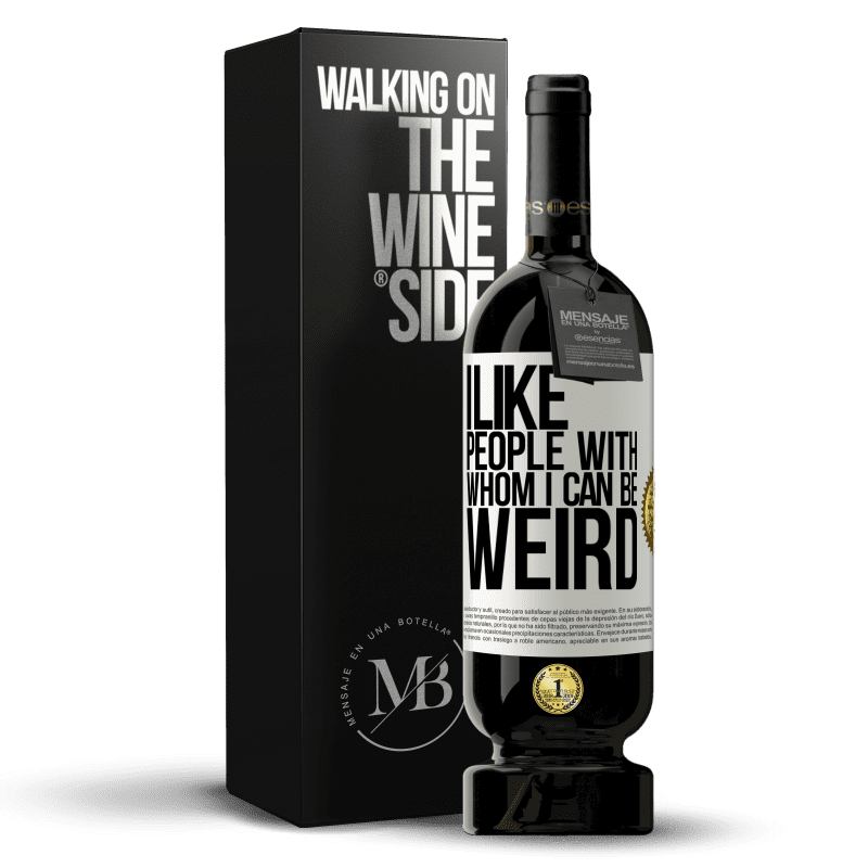 49,95 € Free Shipping | Red Wine Premium Edition MBS® Reserve I like people with whom I can be weird White Label. Customizable label Reserve 12 Months Harvest 2014 Tempranillo