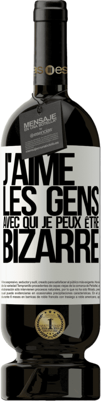 49,95 € | Vin rouge Édition Premium MBS® Réserve J'aime les gens avec qui je peux être bizarre Étiquette Blanche. Étiquette personnalisable Réserve 12 Mois Récolte 2014 Tempranillo