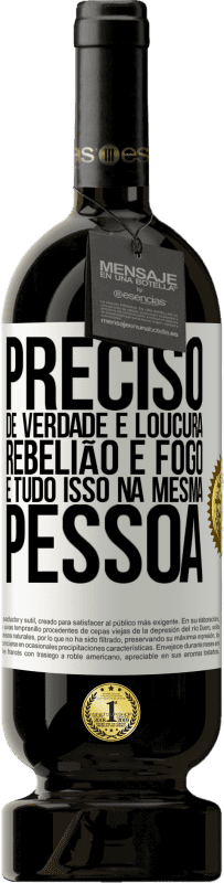 49,95 € | Vinho tinto Edição Premium MBS® Reserva Preciso de verdade e loucura, rebelião e fogo ... E tudo isso na mesma pessoa Etiqueta Branca. Etiqueta personalizável Reserva 12 Meses Colheita 2015 Tempranillo