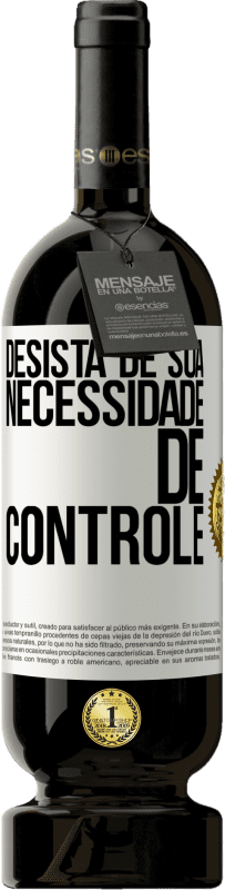 «Desista de sua necessidade de controle» Edição Premium MBS® Reserva