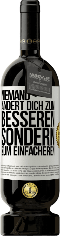 49,95 € | Rotwein Premium Ausgabe MBS® Reserve Niemand ändert dich zum Besseren sondern zum Einfacheren Weißes Etikett. Anpassbares Etikett Reserve 12 Monate Ernte 2015 Tempranillo