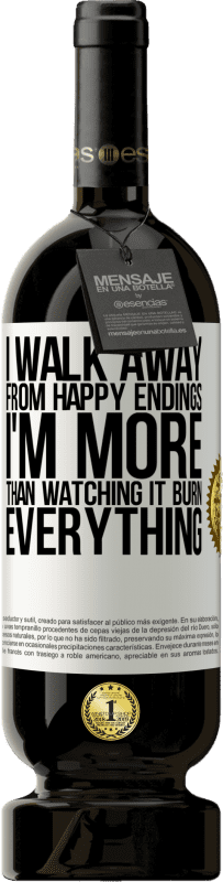 «I walk away from happy endings, I'm more than watching it burn everything» Premium Edition MBS® Reserve