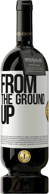 49,95 € Envío gratis | Vino Tinto Edición Premium MBS® Reserva From The Ground Up Etiqueta Blanca. Etiqueta personalizable Reserva 12 Meses Cosecha 2015 Tempranillo