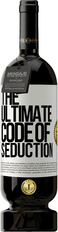 49,95 € | Red Wine Premium Edition MBS® Reserve The ultimate code of seduction White Label. Customizable label Reserve 12 Months Harvest 2015 Tempranillo