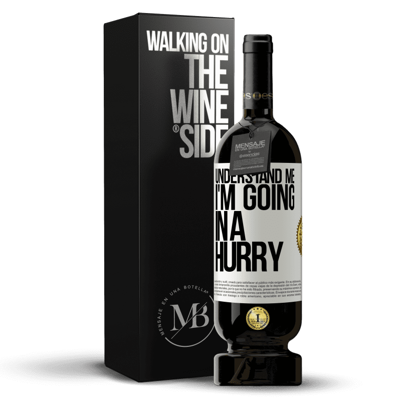 49,95 € Free Shipping | Red Wine Premium Edition MBS® Reserve Understand me, I'm going in a hurry White Label. Customizable label Reserve 12 Months Harvest 2014 Tempranillo