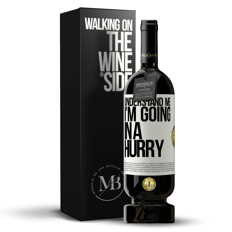 49,95 € Free Shipping | Red Wine Premium Edition MBS® Reserve Understand me, I'm going in a hurry White Label. Customizable label Reserve 12 Months Harvest 2015 Tempranillo