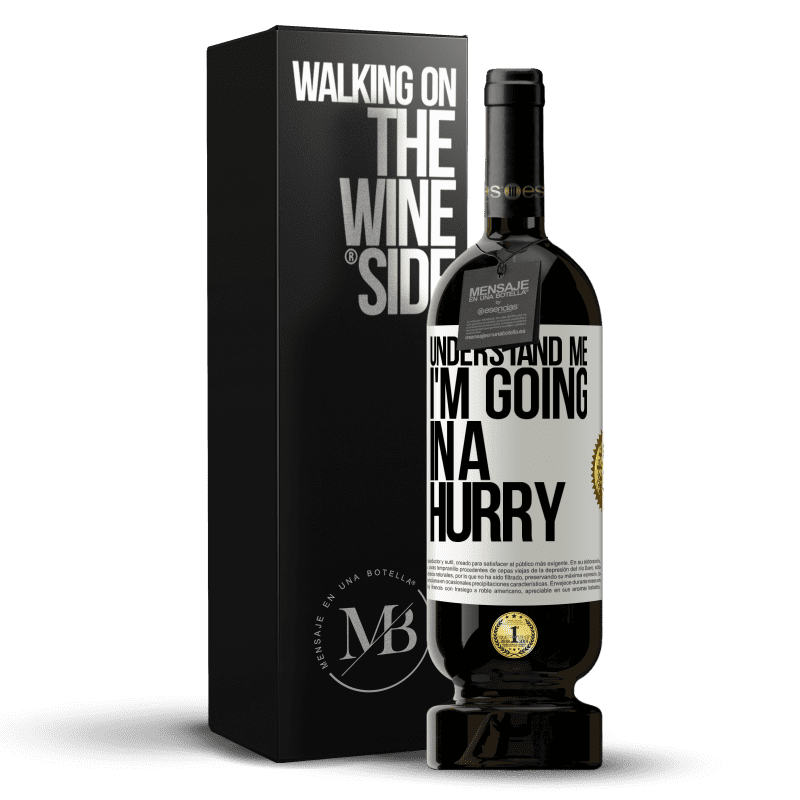 49,95 € Free Shipping | Red Wine Premium Edition MBS® Reserve Understand me, I'm going in a hurry White Label. Customizable label Reserve 12 Months Harvest 2016 Tempranillo