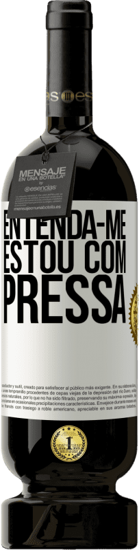 «Entenda-me, estou com pressa» Edição Premium MBS® Reserva