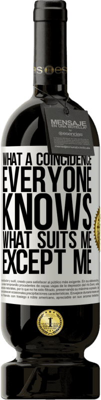 «What a coincidence. Everyone knows what suits me, except me» Premium Edition MBS® Reserve