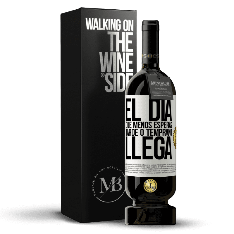 49,95 € Envío gratis | Vino Tinto Edición Premium MBS® Reserva El día que menos esperas, tarde o temprano llega Etiqueta Blanca. Etiqueta personalizable Reserva 12 Meses Cosecha 2015 Tempranillo