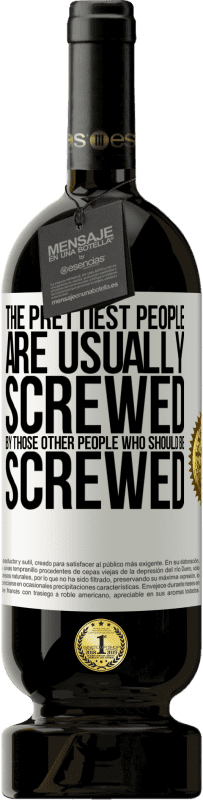 49,95 € | Красное вино Premium Edition MBS® Бронировать Самые красивые люди, как правило, облажались с теми людьми, которые должны быть облажались Белая этикетка. Настраиваемая этикетка Бронировать 12 Месяцы Урожай 2016 Tempranillo