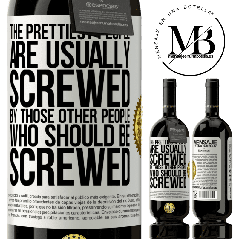 29,95 € Free Shipping | Red Wine Premium Edition MBS® Reserva The prettiest people are usually screwed by those other people who should be screwed White Label. Customizable label Reserva 12 Months Harvest 2014 Tempranillo