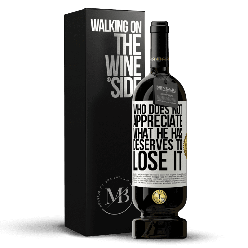 49,95 € Free Shipping | Red Wine Premium Edition MBS® Reserve Who does not appreciate what he has, deserves to lose it White Label. Customizable label Reserve 12 Months Harvest 2014 Tempranillo