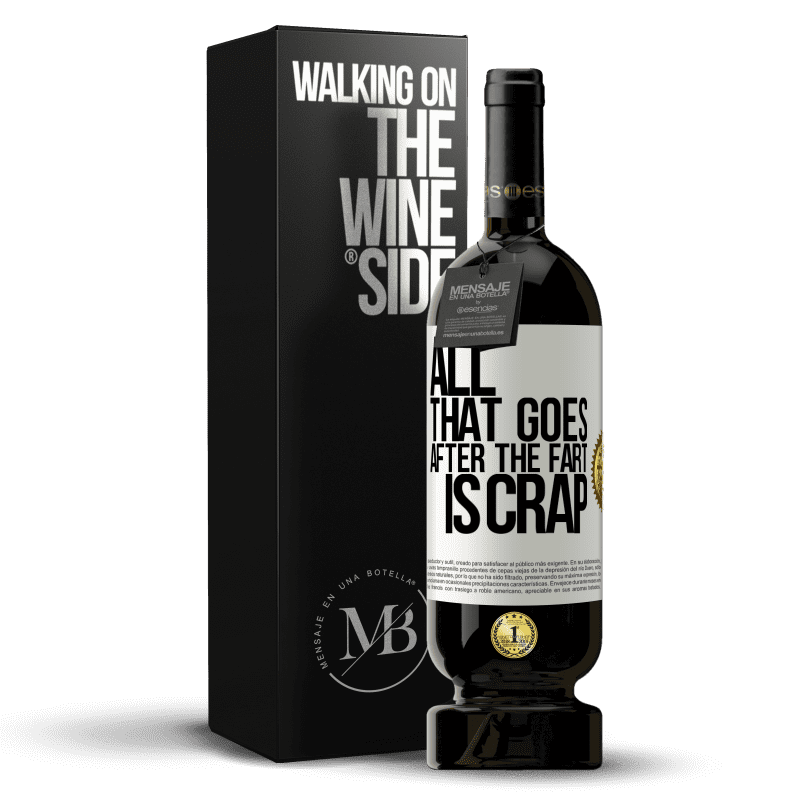 49,95 € Free Shipping | Red Wine Premium Edition MBS® Reserve All that goes after the fart is crap White Label. Customizable label Reserve 12 Months Harvest 2014 Tempranillo