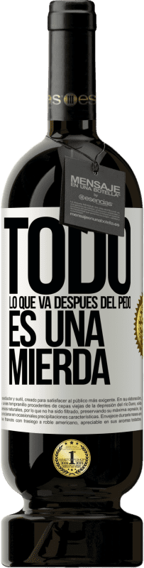 49,95 € | Vino Tinto Edición Premium MBS® Reserva Todo lo que va después del pedo es una mierda Etiqueta Blanca. Etiqueta personalizable Reserva 12 Meses Cosecha 2016 Tempranillo