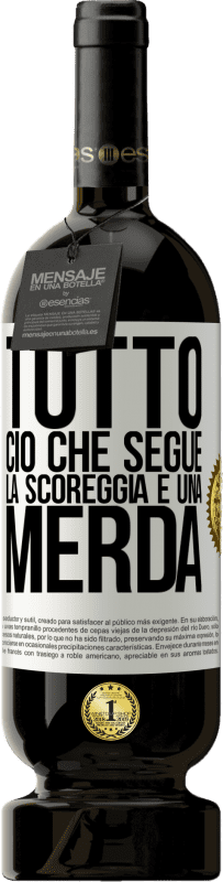 49,95 € | Vino rosso Edizione Premium MBS® Riserva Tutto ciò che segue la scoreggia è una merda Etichetta Bianca. Etichetta personalizzabile Riserva 12 Mesi Raccogliere 2015 Tempranillo