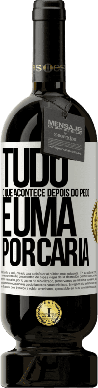 49,95 € | Vinho tinto Edição Premium MBS® Reserva Tudo o que acontece depois do peido é uma porcaria Etiqueta Branca. Etiqueta personalizável Reserva 12 Meses Colheita 2016 Tempranillo