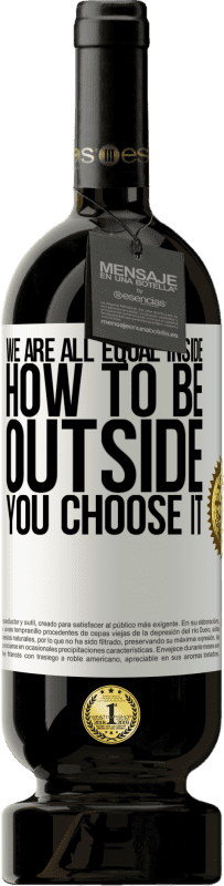 «We are all equal inside, how to be outside you choose it» Premium Edition MBS® Reserve