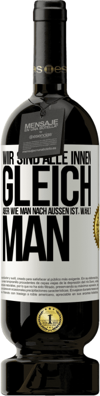 49,95 € | Rotwein Premium Ausgabe MBS® Reserve Wir sind alle innen gleich, aber wie man nach außen ist, wählt man Weißes Etikett. Anpassbares Etikett Reserve 12 Monate Ernte 2016 Tempranillo