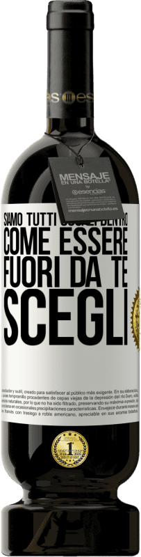 49,95 € Spedizione Gratuita | Vino rosso Edizione Premium MBS® Riserva Siamo tutti uguali dentro, come essere fuori da te, scegli Etichetta Bianca. Etichetta personalizzabile Riserva 12 Mesi Raccogliere 2016 Tempranillo