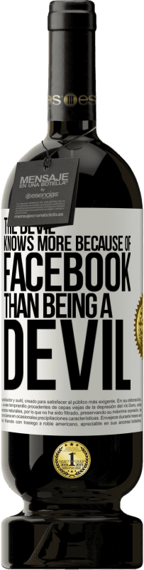 49,95 € | Red Wine Premium Edition MBS® Reserve The devil knows more because of Facebook than being a devil White Label. Customizable label Reserve 12 Months Harvest 2014 Tempranillo