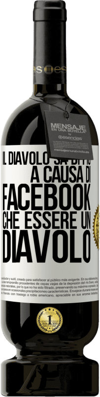 49,95 € | Vino rosso Edizione Premium MBS® Riserva Il diavolo sa di più a causa di Facebook che essere un diavolo Etichetta Bianca. Etichetta personalizzabile Riserva 12 Mesi Raccogliere 2015 Tempranillo