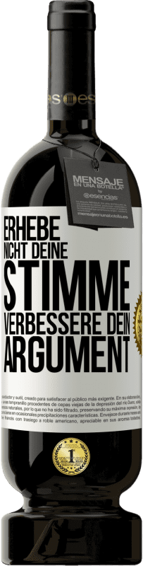 49,95 € | Rotwein Premium Ausgabe MBS® Reserve Erhebe nicht deine Stimme, verbessere dein Argument Weißes Etikett. Anpassbares Etikett Reserve 12 Monate Ernte 2014 Tempranillo