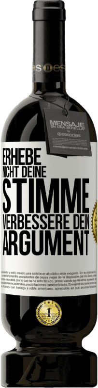 49,95 € Kostenloser Versand | Rotwein Premium Ausgabe MBS® Reserve Erhebe nicht deine Stimme, verbessere dein Argument Weißes Etikett. Anpassbares Etikett Reserve 12 Monate Ernte 2016 Tempranillo