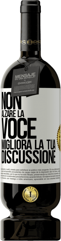 49,95 € Spedizione Gratuita | Vino rosso Edizione Premium MBS® Riserva Non alzare la voce, migliora la tua discussione Etichetta Bianca. Etichetta personalizzabile Riserva 12 Mesi Raccogliere 2015 Tempranillo