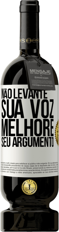 49,95 € Envio grátis | Vinho tinto Edição Premium MBS® Reserva Não levante sua voz, melhore seu argumento Etiqueta Branca. Etiqueta personalizável Reserva 12 Meses Colheita 2016 Tempranillo